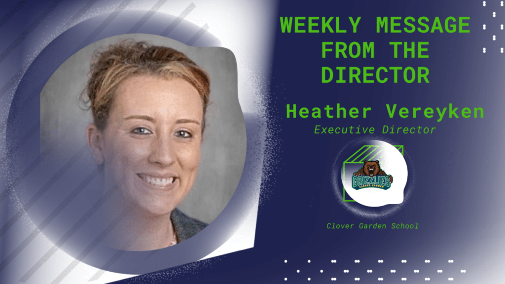 Weekly Message from the Director graphic featuring Heather Vereyken, Executive Director of Clover Garden School, with the school’s Grizzlies logo.
