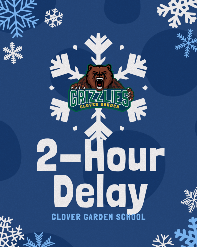 Blue graphic with snowflakes and the Clover Garden Grizzlies logo announcing a 2-hour delay for Clover Garden School.