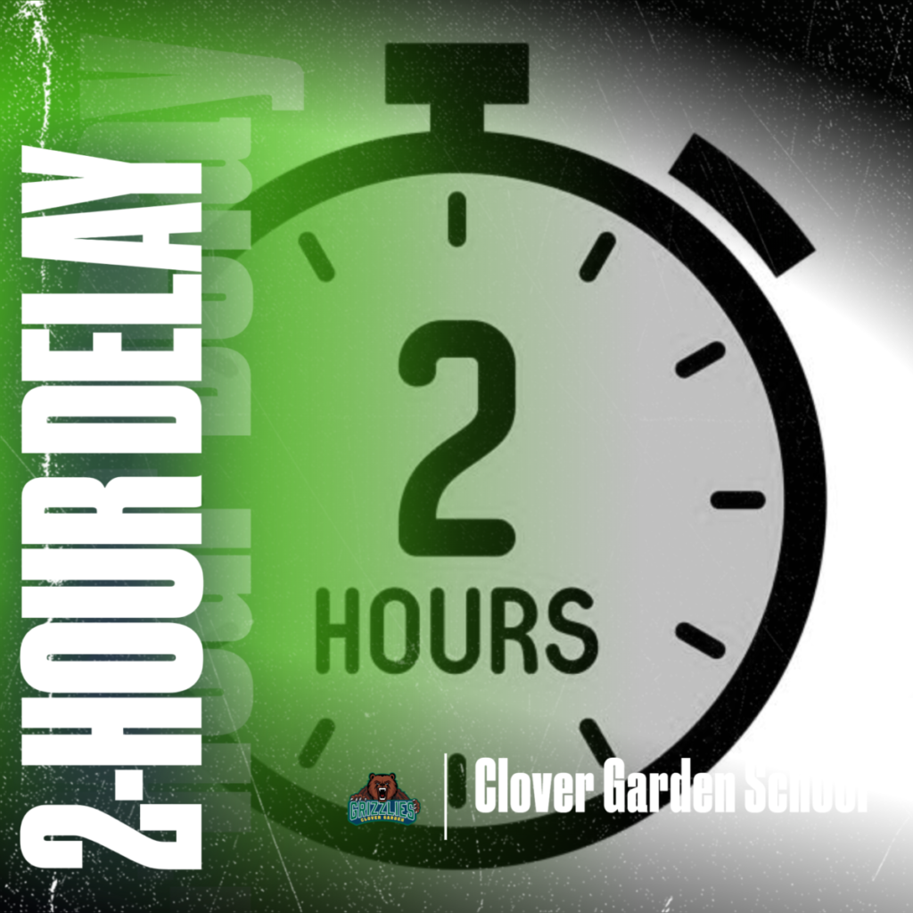 Graphic announcement for a 2-hour delay at Clover Garden School featuring a large stopwatch with “2 HOURS” in the center on a green and black background and the school’s Grizzlies logo at the bottom.