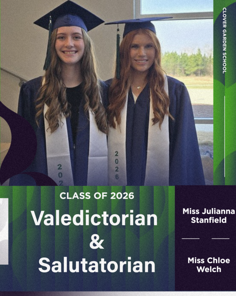 Two high school seniors stand side by side in graduation caps and gowns, smiling. Both wear white stoles with “2026” printed vertically. The graphic reads “Class of 2026’s Valedictorian & Salutatorian” and lists Miss Julianna Stanfield and Miss Chloe Welch on the right, with Clover Garden School branding.
