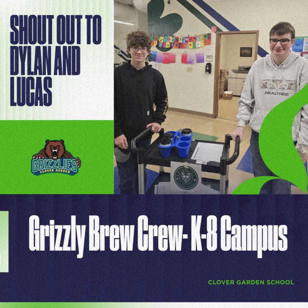 Two students stand indoors at the K–8 campus beside a rolling cart holding drinks and supplies, smiling as they help with the “Grizzly Brew Crew.” The graphic includes Clover Garden Grizzlies branding and reads “Shout out to Dylan and Lucas” and “Grizzly Brew Crew – K–8 Campus.”
