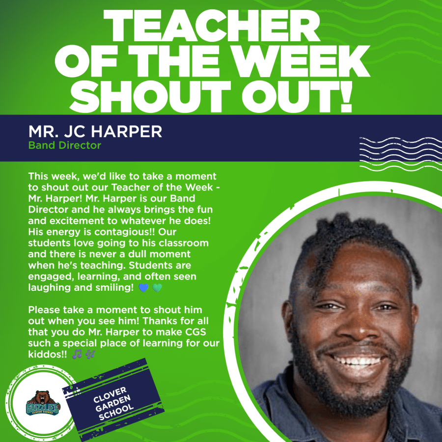 Green and navy Teacher of the Week graphic featuring Mr. JC Harper, Clover Garden School’s Band Director. The post celebrates his contagious energy, engaging classroom, and ability to make learning fun. A smiling portrait of Mr. Harper appears beside the Clover Garden Grizzlies logo.