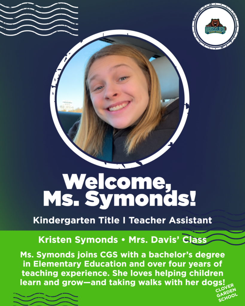 Welcome poster featuring Kristen Symonds, Clover Garden School’s new kindergarten Title I teacher assistant in Mrs. Davis’ class, with her photo and a brief introduction.