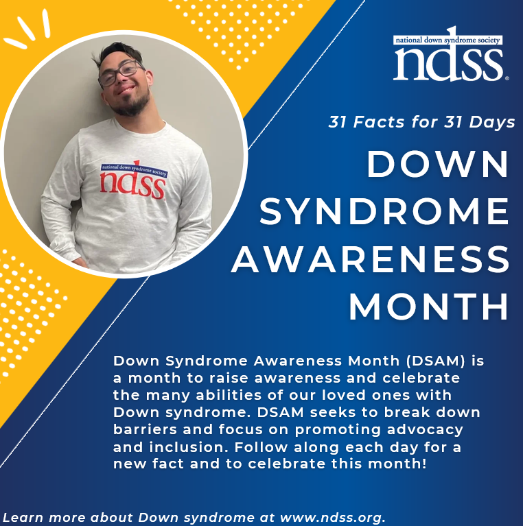 Down Syndrome Awareness Month graphic celebrating abilities, advocacy, and inclusion. “31 Facts for 31 Days.” Learn more at ndss.org.