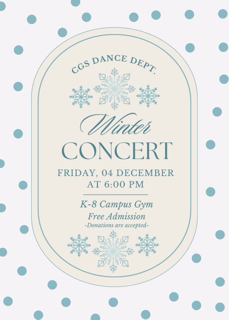 CGS Dance Department Winter Concert, Friday, December 4, at 6 PM in the K–8 Campus Gym. Free admission; donations accepted.